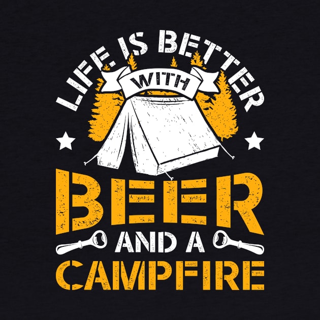 Beer Camping Gift Life Is Better With Beer And A Campfire by celeryprint